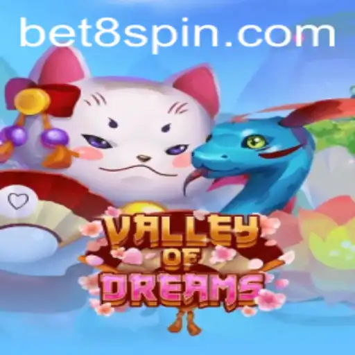 Valley of Dreams: Explore the Exciting World of Bet8